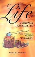 Life Is Sexually Transmitted: Why Marriage is all about Cleaving - Paperback