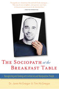 The Sociopath at the Breakfast Table: Recognizing and Dealing with Antisocial and Manipulative People - Hardcover