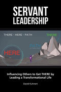 Servant Leadership: Influencing Others to Get There by Leading a Trans - Paperback