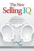 The New Selling IQ: Combining the Power of Buyer-Seller Intelligence to Optimize Results! - Paperback