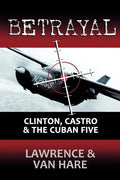 Betrayal: Clinton, Castro & The Cuban Five - Paperback