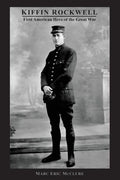 Kiffin Rockwell: First American Hero of the Great War - Paperback