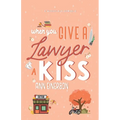 When You Give A Lawyer A Kiss - Paperback