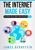 The Internet Made Easy: Find What You've Been Searching For - Paperback