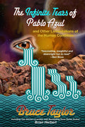 The Infinite Tears of Pablo Azul: And Other Lamentations of the Human Condition - Paperback