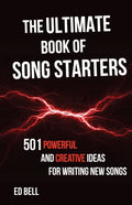 The Ultimate Book of Song Starters: 501 Powerful and Creative Ideas for Writing New Songs - Paperback