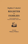 Stephen F. Austin's Register of Families, from the Originals in the General Land Office, Austin, Texas - Paperback