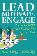 Lead, Motivate, Engage: How to INSPIRE Your Team to Win at Work - Paperback