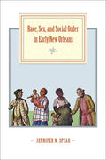 Race, Sex, and Social Order in Early New Orleans - Paperback