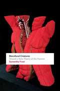 Biocultural Creatures: Toward a New Theory of the Human - Paperback