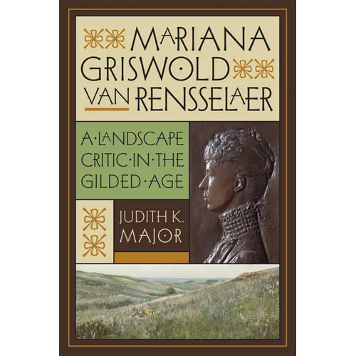 Mariana Griswold Van Rensselaer: A Landscape Critic in the Gilded Age - Hardcover