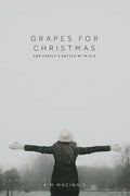 Grapes for Christmas: One Family's Battle with ALS - Paperback
