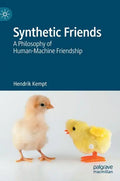 Synthetic Friends: A Philosophy of Human-Machine Friendship - Hardcover