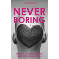 NEVER BORING, Love & Fashion: Memoirs Of A Creative Heart In An Artistic Design World - Hardcover