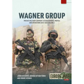 Wagner Group: Private Military Company: Establishment, Profile and Operations 2013-2023 Volume 2 - Paperback