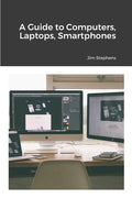 A Guide to Computers, Laptops, Smartphones - Paperback