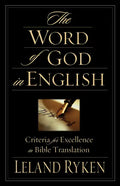 The Word of God in English: Criteria for Excellence in Bible Translation - Paperback