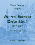 Essex County, Virginia General Index to Deeds No. 1, 1797-1867, Deed Books 35 to 51 - Paperback