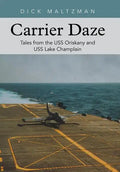 Carrier Daze: Tales from the USS Oriskany and USS Lake Champlain - Hardcover