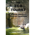 The Zoo Tourist: Visiting America's Zoos and Aquariums - Paperback