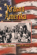 Krasna Amerika: A Study of Texas Czechs, 1851-1939 - Paperback