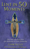 Lent in 50 Moments: Fifty Daily Reflections from Ash Wednesday to Easter Wednesday - Paperback