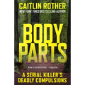 Body Parts: A Serial Killer's Deadly Compulsions - Paperback