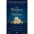 The Women of Easter: Encounter the Savior with Mary of Bethany, Mary of Nazareth, and Mary Magdalene - Hardcover