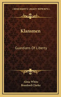 Klansmen: Guardians of Liberty - Hardcover