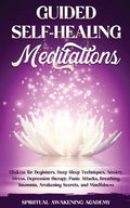 Guided Self-Healing Meditations: Chakras for Beginners, Deep Sleep Techniques, Anxiety, Stress, Depression therapy, Panic Attacks, Breathing, insomnia - Paperback