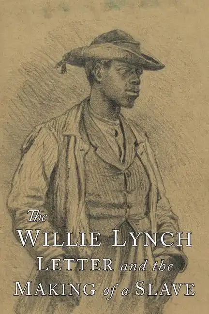 The Willie Lynch Letter and the Making of A Slave - Paperback