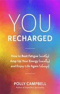 You, Recharged: How to Beat Fatigue (Mostly), Amp Up Your Energy (Usually), and Enjoy Life Again (Always) (Regain Your Mojo) - Paperback