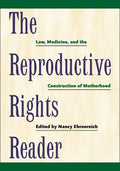 The Reproductive Rights Reader: Law, Medicine, and the Construction of Motherhood - Paperback