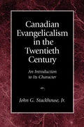 Canadian Evangelicalism in the Twentieth Century: An Introduction to Its Character - Paperback