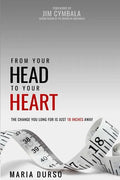 From Your Head to Your Heart: The Change You Long For Is Just 18 Inches Away - Paperback
