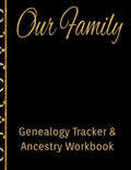 Our Family Genealogy Tracker & Ancestry Workbook: Research Family Heritage and Track Ancestry in this Genealogy Workbook 8x10 � 90 Pages - Paperback