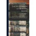 The Woodmans of Buxton, Maine: a List of the Children, and of the Grandchildren and Great-grandchildren Bearing the Woodman Name, of Joseph, Joshua, - Hardcover