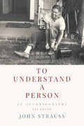 To Understand a Person: An Autobiography (of Sorts) - Paperback