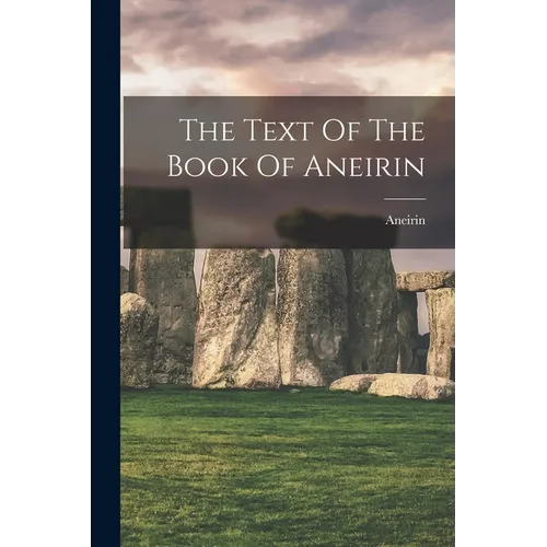 The Text Of The Book Of Aneirin - Paperback
