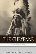 Native American Tribes: The History and Culture of the Cheyenne - Paperback