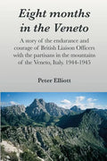Eight months in the Veneto: A story of the endurance and courage of British Liaison Officers with the partisans in the mountains of the Veneto, It - Paperback