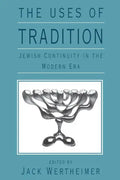The Uses of Tradition: Jewish Continuity in the Modern Era - Paperback