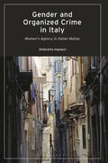 Gender and Organized Crime in Italy: Women's Agency in Italian Mafias - Paperback