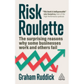 Risk Roulette: The Surprising Reasons Why Some Businesses Work and Others Fail - Paperback