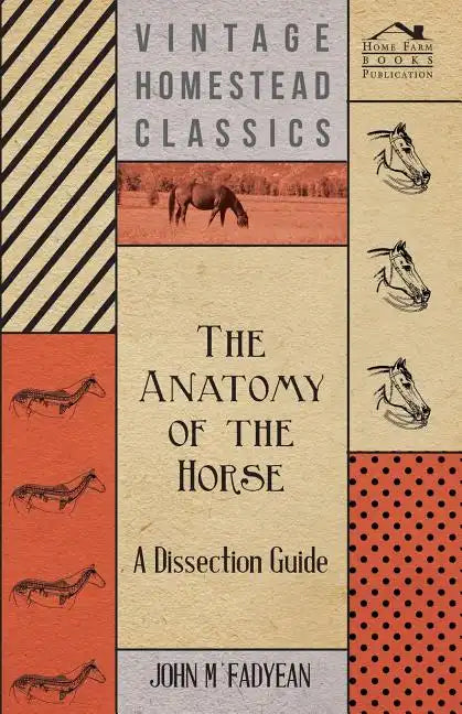 The Anatomy of the Horse - A Dissection Guide - Paperback