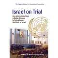 Israel on Trial: How International Law is being Misused to Delegitimize the State of Israel - Paperback