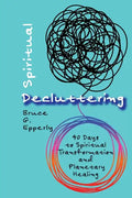Spiritual Decluttering: 40 Days to Spiritual Transformation and Planetary Healing - Paperback