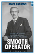 Smooth Operator: The Life and Times of Cyril Lakin, Editor, Broadcaster and Politician - Paperback