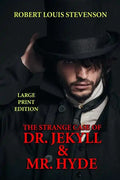 The Strange Case of Dr. Jekyll & Mr. Hyde - Large Print Edition - Paperback