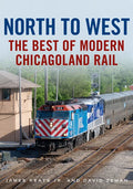 North to West: The Best of Modern Chicagoland Rail - Paperback
